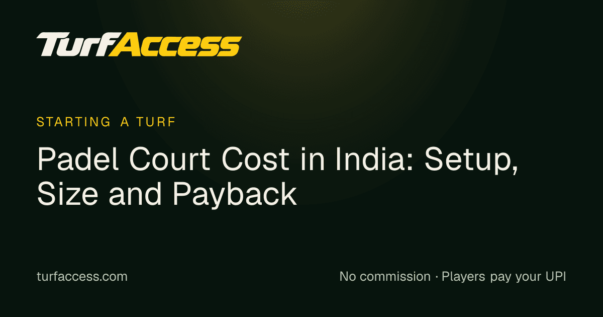 Padel Court Cost in India: Setup, Size and Payback: a Turf Access guide