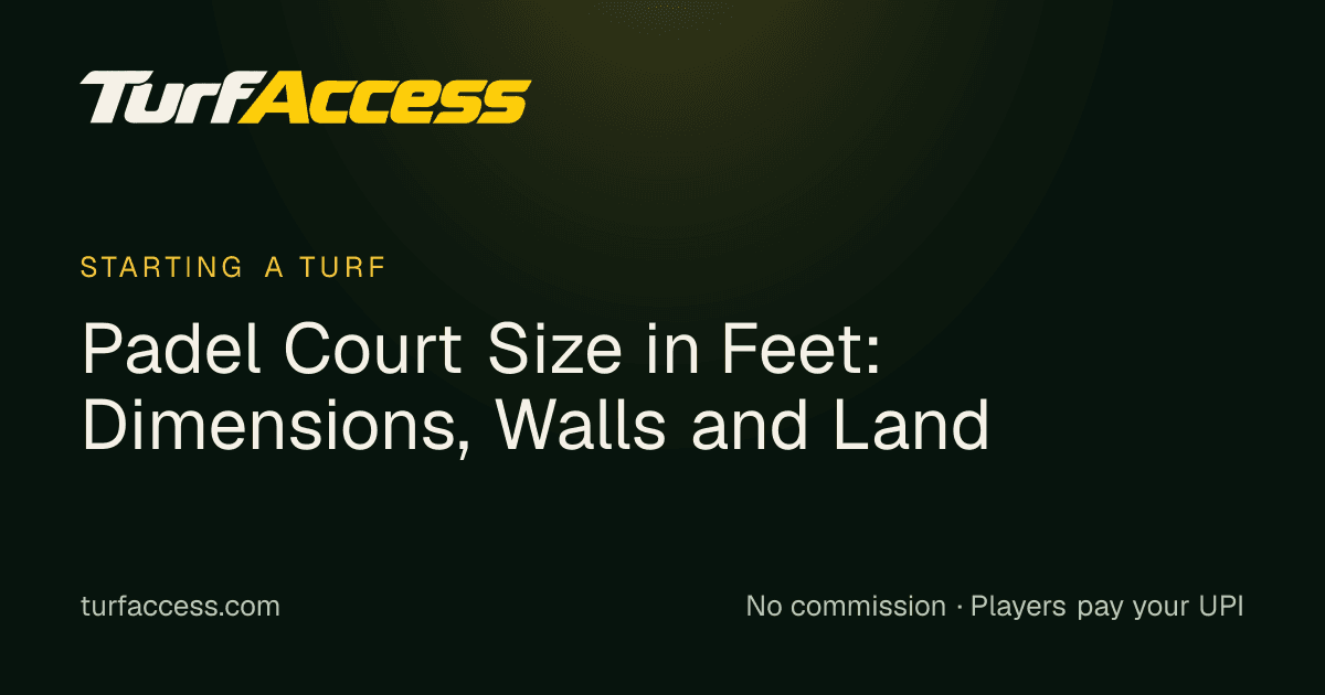 Padel Court Size in Feet: Dimensions, Walls and Land: a Turf Access guide