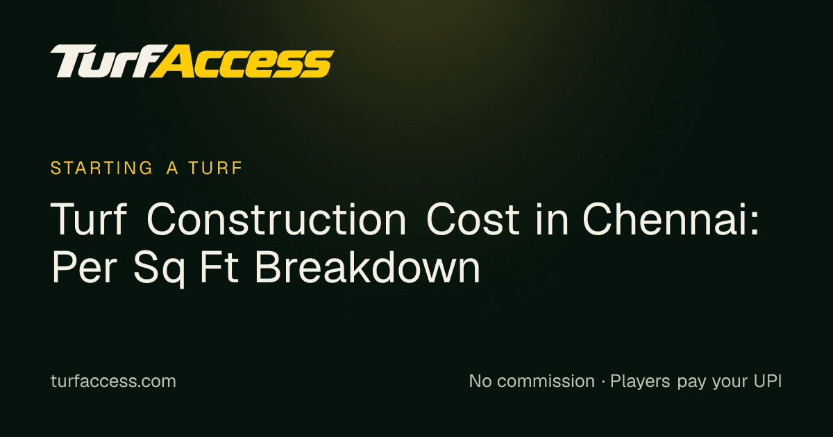 Turf Construction Cost in Chennai: Per Sq Ft Breakdown: a Turf Access guide
